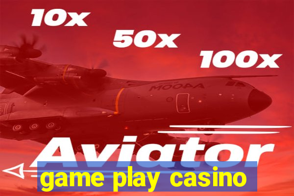 game play casino